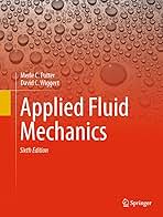 Applied Fluid Mechanics: Sixth Edition: Potter, Merle C., Wiggert